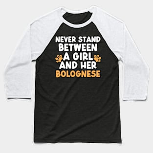 Never Stand Between A Girl And Her Bolognese Baseball T-Shirt